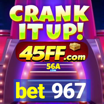 bet 967